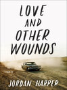 Cover image for Love and Other Wounds